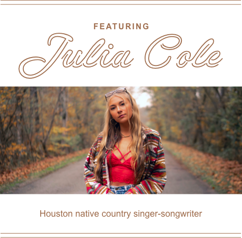 Featuring Julia Cole. Houston native country singer-songwriter.